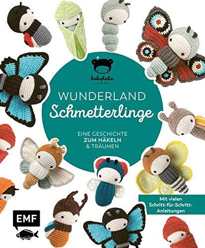 Lalylalas Wunderland der Schmetterlinge – Eine Geschichte zum Häkeln und Träumen: Mit vielen Schritt-für-Schritt-Anleitungen