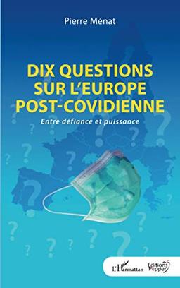 Dix questions sur l'Europe post-covidienne : entre défiance et puissance