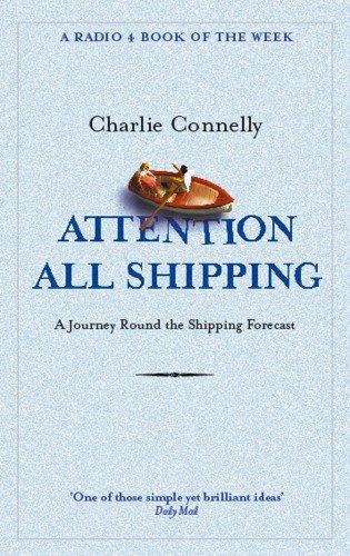 Attention All Shipping: A Journey Round the Shipping Forecast (Radio 4 Book of the Week)