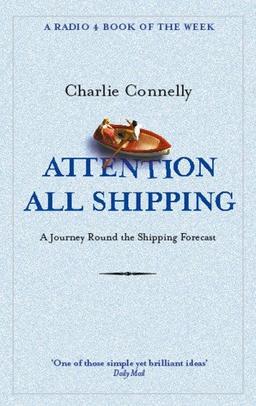 Attention All Shipping: A Journey Round the Shipping Forecast (Radio 4 Book of the Week)