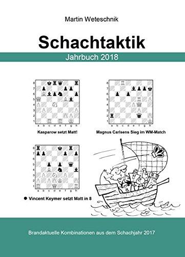 Schachtaktik Jahrbuch 2018: Brandaktuelle Kombinationen aus dem Schachjahr 2017