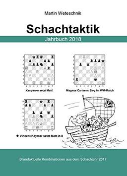 Schachtaktik Jahrbuch 2018: Brandaktuelle Kombinationen aus dem Schachjahr 2017