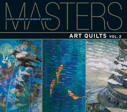 Art Quilts, Vol. 2: Major Works by Leading Artists (Masters (Lark))