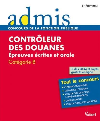 Contrôleur des douanes : épreuves écrites et orale : catégorie B