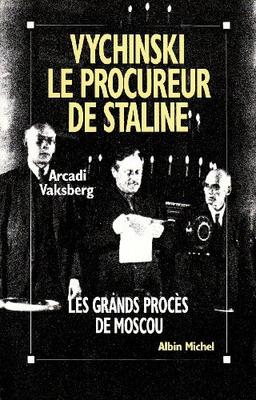 Vychinski, le procureur de Staline : les grands procès de Moscou