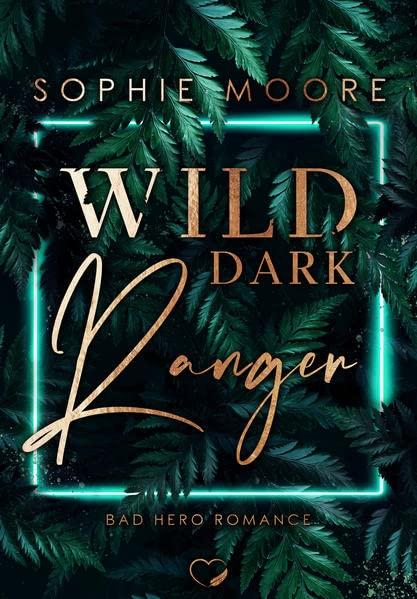 Wild Dark Ranger: Bad Hero Romance (Wild Dark Hunter 3) (Wild Dark-Reihe)