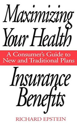 Maximizing Your Health Insurance Benefits: A Consumer's Guide to New and Traditional Plans