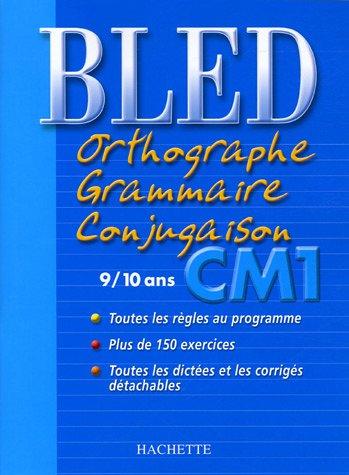 Orthographe, grammaire, conjugaison CM1 : 9/10 ans (Cahiers Bled)