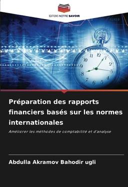 Préparation des rapports financiers basés sur les normes internationales: Améliorer les méthodes de comptabilité et d'analyse