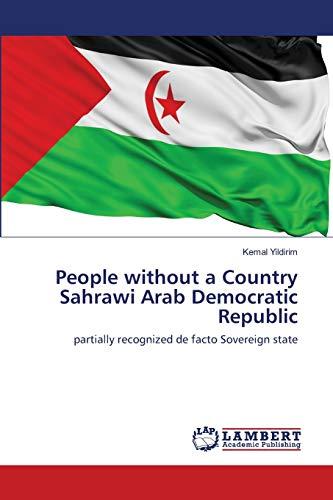 People without a Country Sahrawi Arab Democratic Republic: partially recognized de facto Sovereign state