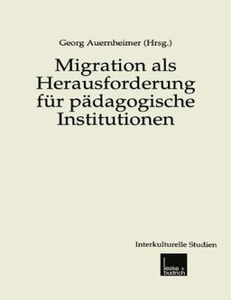 Migration als Herausforderung für pädagogische Institutionen (Interkulturelle Studien)