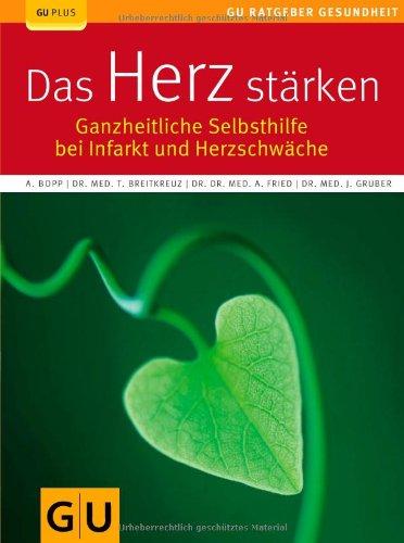 Das Herz stärken: Das ganzheitliche Programm (GU Ratgeber Gesundheit)