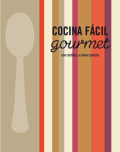 Cocina fácil-- gourmet : con estilo y a buen precio (Cocina casera)