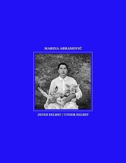 Marina Abramović. Jenes Selbst – Unser Selbst: Ausst. Kat. Kunsthalle Tübingen, 2021