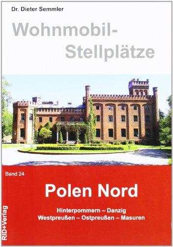 Wohnmobil-Stellplätze  Polen - Nord. Band 24: Hinterpommern - Danzig - Westpreußen - Ostpreußen - Masuren