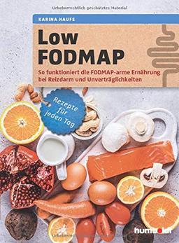 Low FODMAP: So funktioniert die FODMAP-arme Ernährung bei Reizdarm und Unverträglichkeiten. Rezepte für jeden Tag