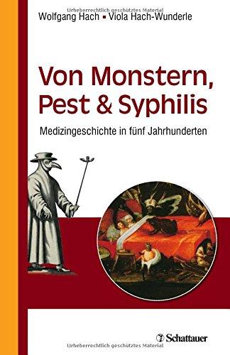 Von Monstern, Pest und Syphilis: Medizingeschichte in fünf Jahrhunderten