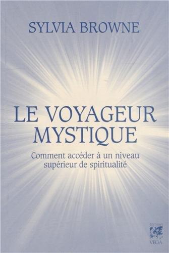 Le voyageur mystique : comment accéder à un niveau supérieur de spiritualité