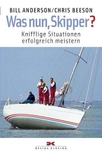 Was nun, Skipper?: Knifflige Situationen erfolgreich meistern (Yacht-Bücherei, Band 141)