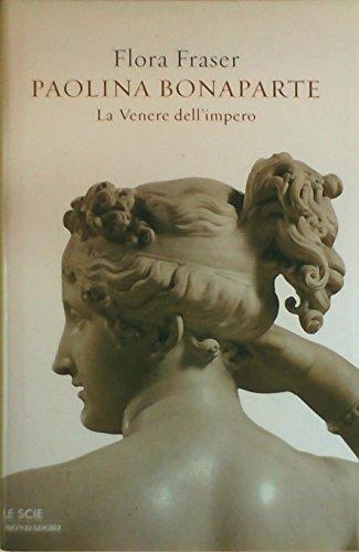 Paolina Bonaparte. La Venere dell'impero (Le scie)