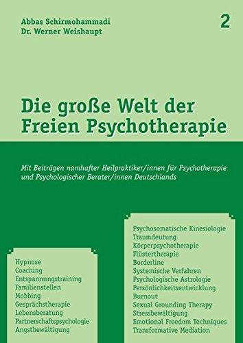 Die große Welt der Freien Psychotherapie 2 - Mit Beiträgen namhafter Psychotherapeuten