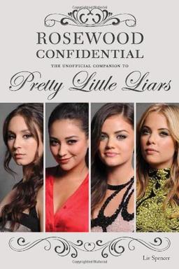 Rosewood Confidential: The Unofficial Companion to Pretty Little Liars