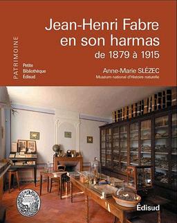 Jean-Henri Fabre en son harmas : de 1879 à 1915