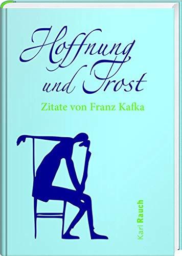 Hoffnung und Trost: Zitate von Franz Kafka