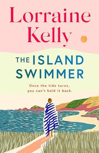 The Island Swimmer: The perfect feel-good read for book clubs about facing your past and finding yourself