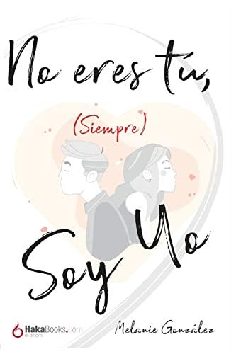 No eres tú, (siempre) soy yo