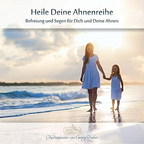 Meditation: Heile deine Ahnenreihe: Befreiung und Segen für Dich und Deine Ahnen