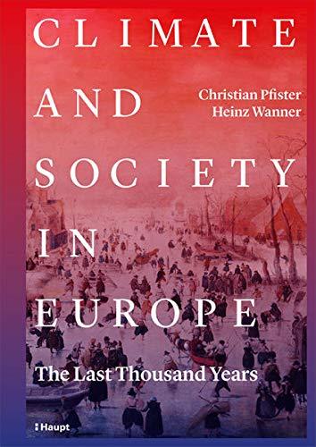 Climate and Society in Europe: The Last Thousand Years