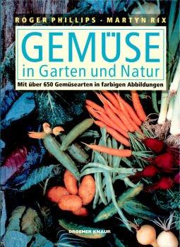 Gemüse in Garten und Natur. Mit über 650 Gemüsearten