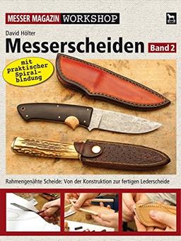 Messerscheiden Band 2: Rahmengenähte Scheide: Von der Konstruktion zur fertigen Lederscheide (Messer Magazin Workshop)