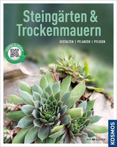 Steingärten und Trockenmauern (Mein Garten): Gestalten Pflanzen Pflegen