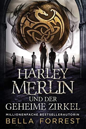 Harley Merlin und der geheime Zirkel (Harley Merlin Serie, Band 1)