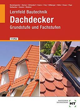 Lernfeld Bautechnik Dachdecker: Grundstufe und Fachstufen