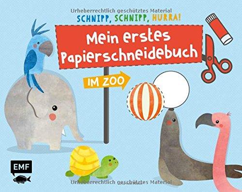 Schnipp, schnipp, hurra! Mein erstes Papierschneidebuch – Im Zoo: Formen ausschneiden und aufkleben – für Kinder ab 3 Jahren