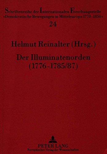 Der Illuminatenorden (1776-1785/87). Ein politischer Geheimbund der Aufklärungszeit (Internationale Forschungsstelle Demokratische Bewegungen in ... Bewegungen in Mitteleuropa 1770 - 1850)