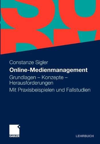 Online-Medienmanagement: Grundlagen - Konzepte - Herausforderungen. Mit Praxisbeispielen und Fallstudien (German Edition)