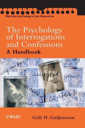 The Psychology of Interrogations and Confessions: A Handbook (Wiley Series in Psychology of Crime, Policing and Law)