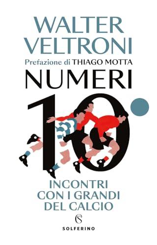 Numeri 10. Incontri con i grandi del calcio