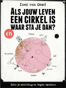 Als jouw leven een cirkel is, waar sta je dan?: kies je richting en begin opnieuw