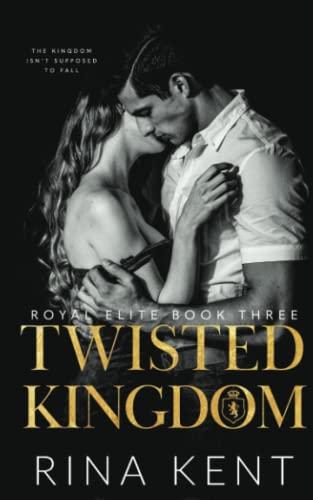 Twisted Kingdom: A Dark High School Bully Romance (Royal Elite, Band 3)