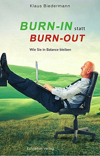 Burn-In statt Burn-Out: Wie Sie in Balance bleiben