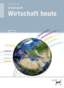 Wirtschaft heute: Arbeitsheft mit eingedruckten Lösungen