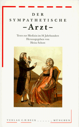 Der sympathetische Arzt: Texte zur Medizin im 18. Jahrhundert