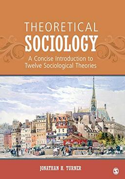 Theoretical Sociology: A Concise Introduction to Twelve Sociological Theories