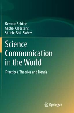 Science Communication in the World: Practices, Theories and Trends