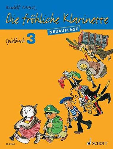 Die fröhliche Klarinette: (Überarbeitete Neuauflage). Spielbuch 3. 2-4 Klarinetten / Klarinette und Klavier. Spielbuch.